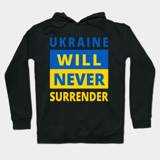 UKRAINE WILL NEVER SURRENDER - Stand With Ukraine - Ukraine Flag - Support Ukraine Protest Russia Hoodie